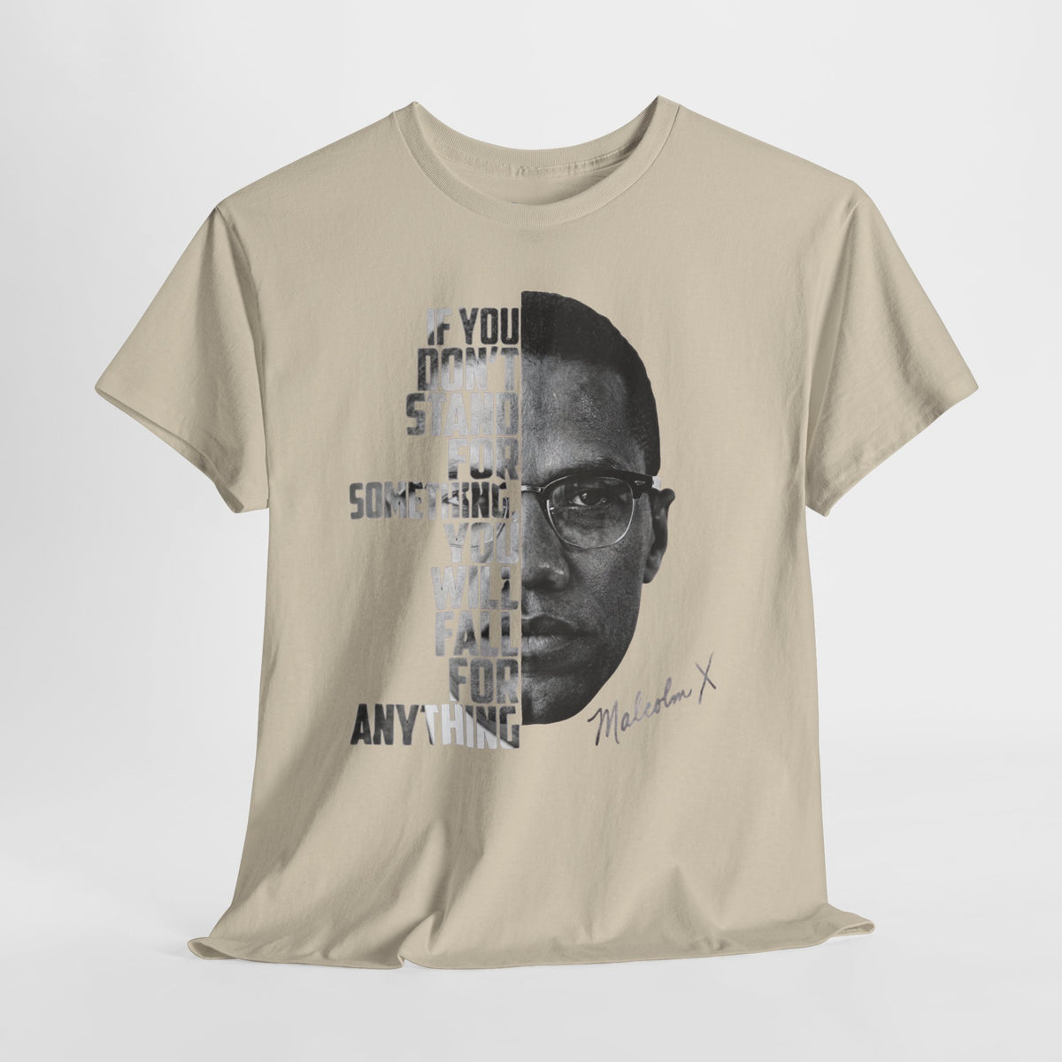 Malcolm X Portrait Tee — "If You Don’t Stand For Something" Inspirational Graphic T-Shirt