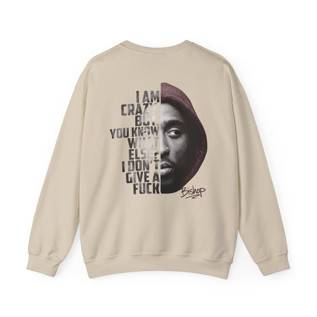 Bishop "Juice" Crewneck Sweatshirt — 'I Am Crazy But You Know What Else I Don’t Give a F**k' Graphic