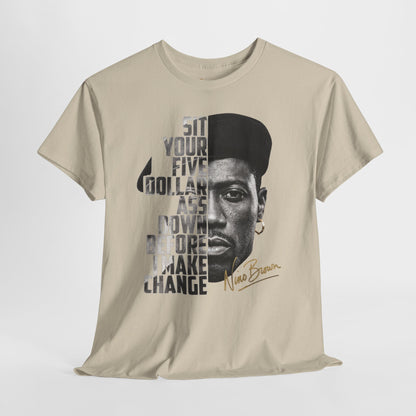 Nino Brown “Sit Your Five Dollar Ass Down” Graphic T-Shirt