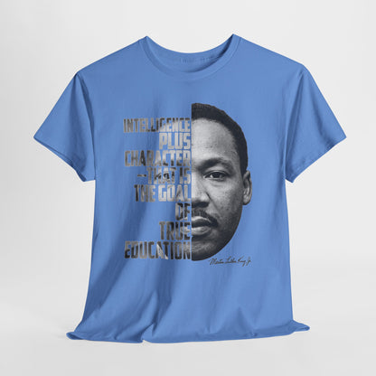 MLK Portrait Tee — “Intelligence Plus Character…” Inspirational Martin Luther King Jr. T‑Shirt