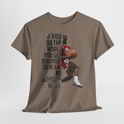 MJ Motivational Basketball Tee — "If You Do The Work... There Are No Shortcuts"